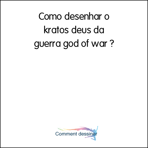 Como desenhar o kratos deus da guerra god of war